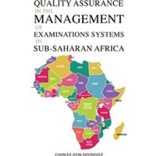 Quality Assurance in the Management of Examinations Systems in Sub-Saharan Africa