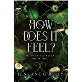 Jeneane O'Riley - How Does It Feel? - Infatuated Fae