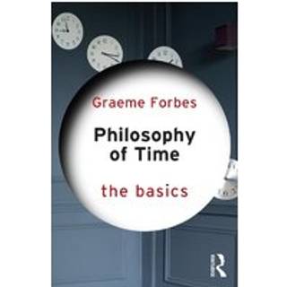 Philosophy of Time: The Basics