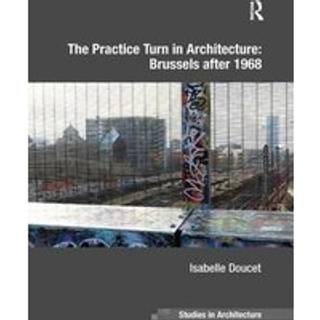 The Practice Turn in Architecture: Brussels after 1968