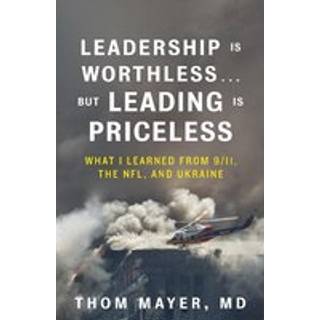 Leadership Is Worthless...But Leading Is Priceless