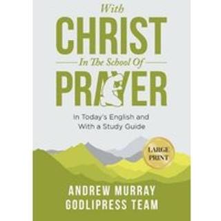Andrew Murray With Christ In The School Of Prayer
