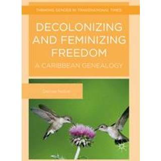 Decolonizing and Feminizing Freedom