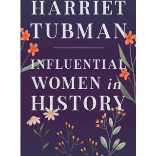 Harriet Tubman - Influential Women in History