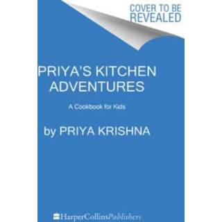 Priya’s Kitchen Adventures