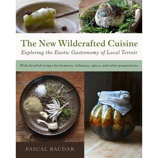 The New Wildcrafted Cuisine