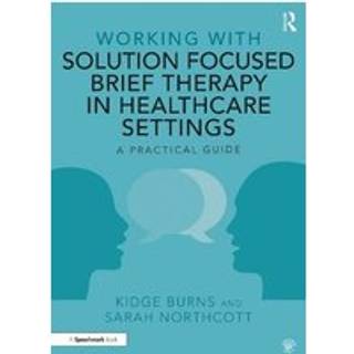 Working with Solution Focused Brief Therapy in Healthcare Settings