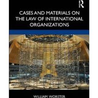 Cases and Materials on the Law of International Organizations