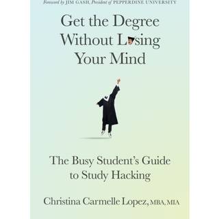 Get the Degree Without Losing Your Mind