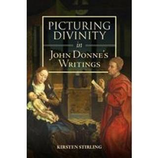 Picturing Divinity in John Donne's Writings