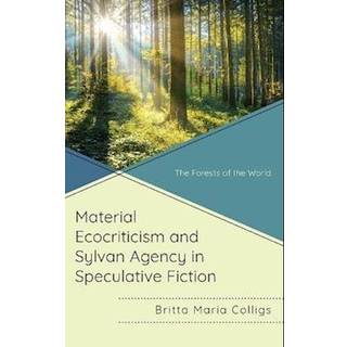 Material Ecocriticism and Sylvan Agency in Speculative Fiction
