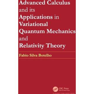 Advanced Calculus and its Applications in Variational Quantum Mechanics and Relativity Theory