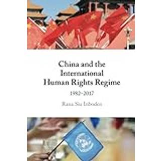 China and the International Human Rights Regime (4, 2022) | Rana Siu Inboden
