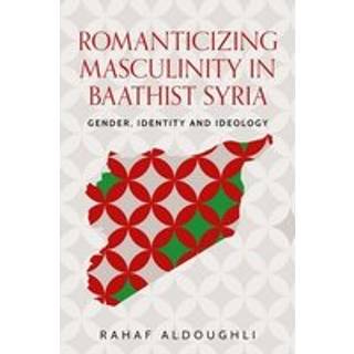 Romanticizing Masculinity in Baathist Syria
