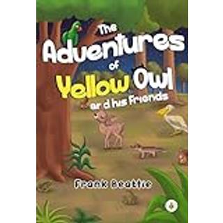 The Adventures of Yellow Owl and his Friends