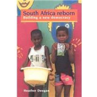 South Africa Reborn: Building A New Democracy