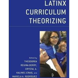 Latinx Curriculum Theorizing