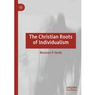 The Christian Roots of Individualism