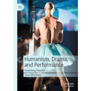 Humanism, Drama, and Performance