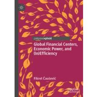 Global Financial Centers, Economic Power, and (In)Efficiency