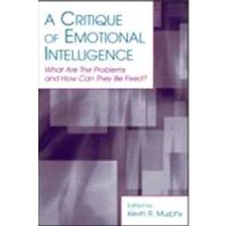 A Critique of Emotional Intelligence