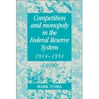 Competition and Monopoly in the Federal Reserve System, 1914–1951
