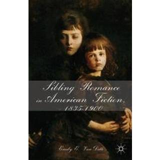 Sibling Romance in American Fiction, 1835-1900