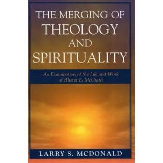 The Merging of Theology and Spirituality