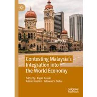 Contesting Malaysia’s Integration into the World Economy