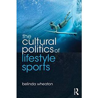 The Cultural Politics of Lifestyle Sports
