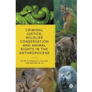 Criminal Justice, Wildlife Conservation and Animal Rights in the Anthropocene