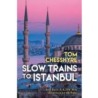 Slow Trains to Istanbul