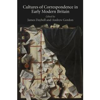 Cultures of Correspondence in Early Modern Britain