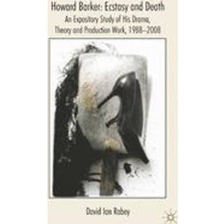 Howard Barker: Ecstasy and Death