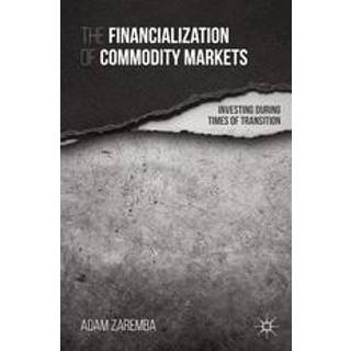 The Financialization of Commodity Markets