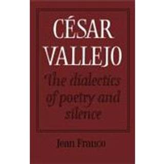 Cesar Vallejo: The Dialectics of Poetry and Silence