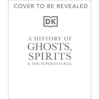 A History of Ghosts, Spirits and the Supernatural