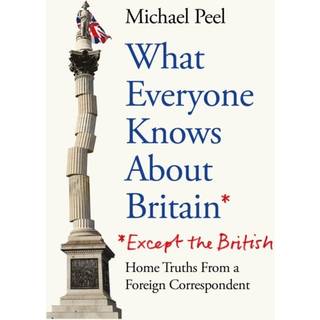 What Everyone Knows About Britain* (*Except The British)