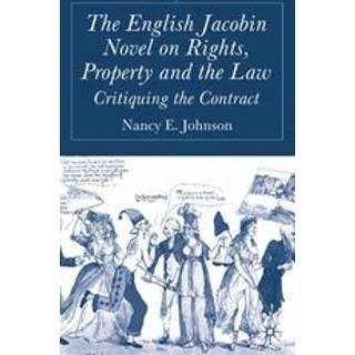 The English Jacobin Novel on Rights, Property and the Law