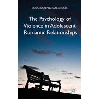 The Psychology of Violence in Adolescent Romantic Relationships