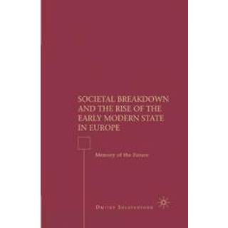 Societal Breakdown and the Rise of the Early Modern State in Europe