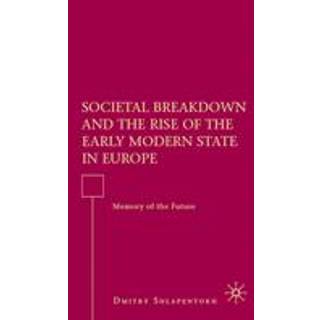 Societal Breakdown and the Rise of the Early Modern State in Europe