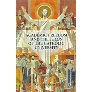 Academic Freedom and the Telos of the Catholic University
