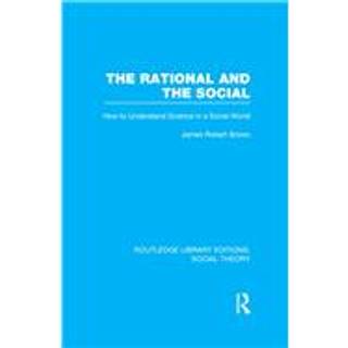 The Rational and the Social (RLE Social Theory)