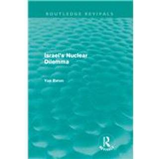 Israel's Nuclear Dilemma (Routledge Revivals)