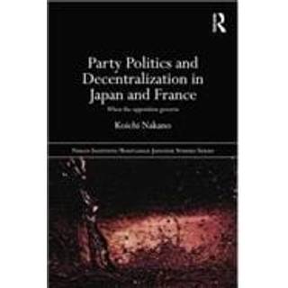 Party Politics and Decentralization in Japan and France
