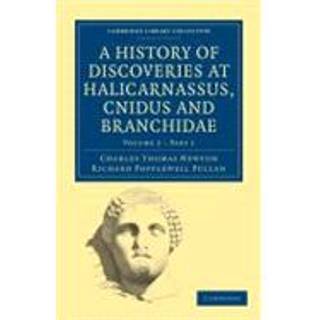 A History of Discoveries at Halicarnassus, Cnidus and Branchidae