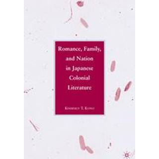 Romance, Family, and Nation in Japanese Colonial Literature