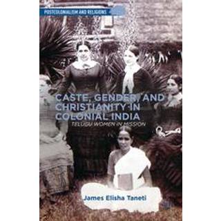 Caste, Gender, and Christianity in Colonial India