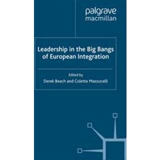 Leadership in the Big Bangs of European Integration